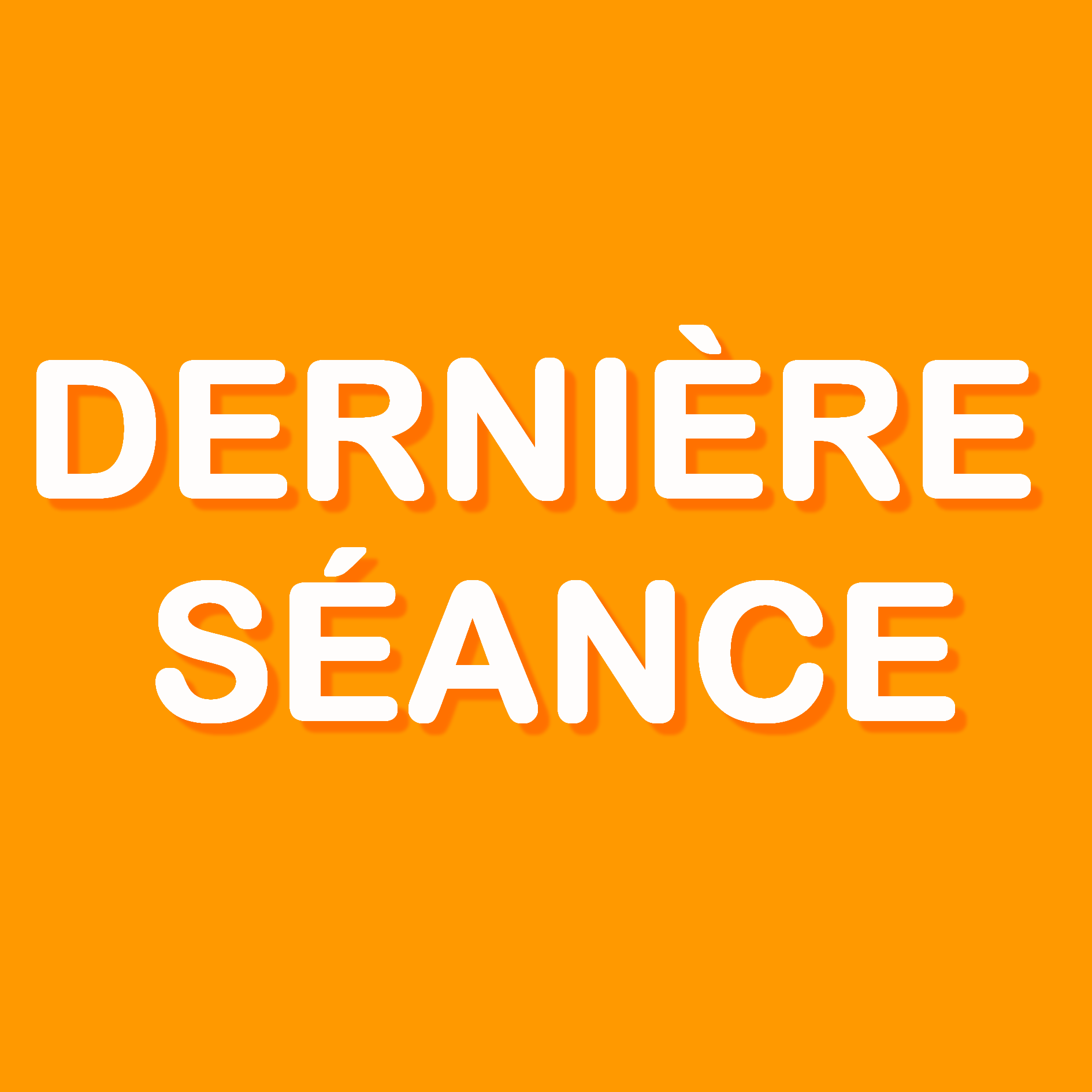 Dernière séance